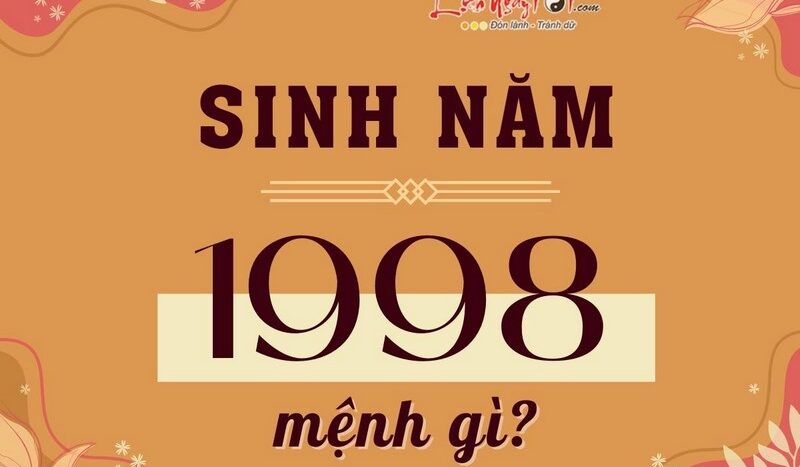 Người sinh năm 1998 thuộc mệnh Thổ