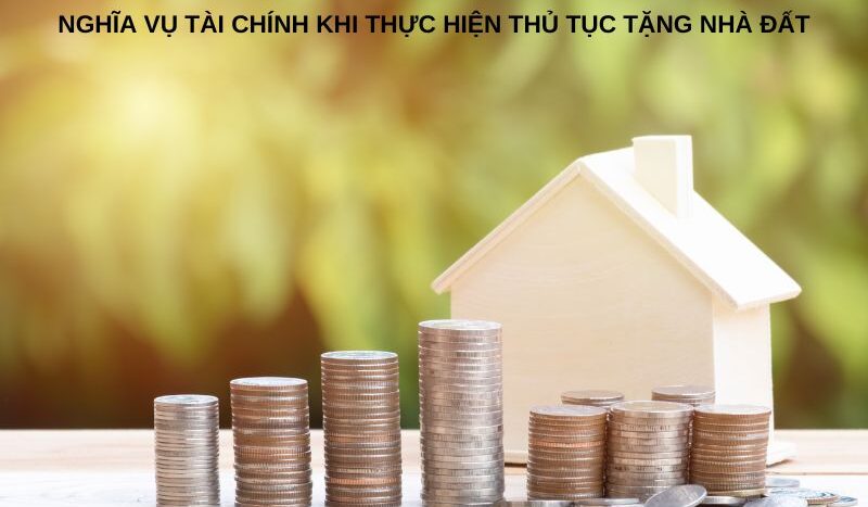 Nghĩa vụ tài chính khi thực hiện thủ tục tặng nhà đất